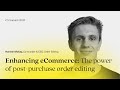 The power of post-purchase order editing with Hamish McKay of @orderediting