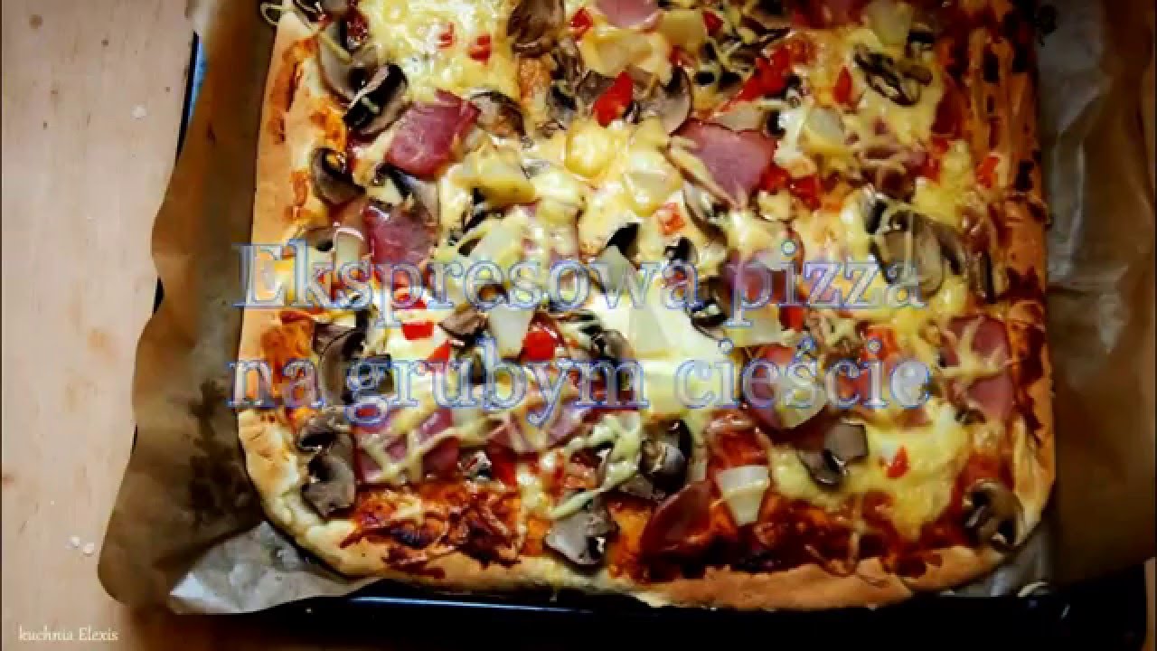 Ekspresowa Pizza Na Grubym Ciescie Youtube