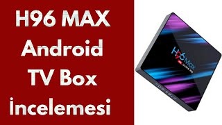 H96 MAX Android TV Box İncelemesi