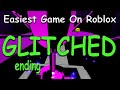 How To Get Glitched Ending *Easiest Game On Roblox*