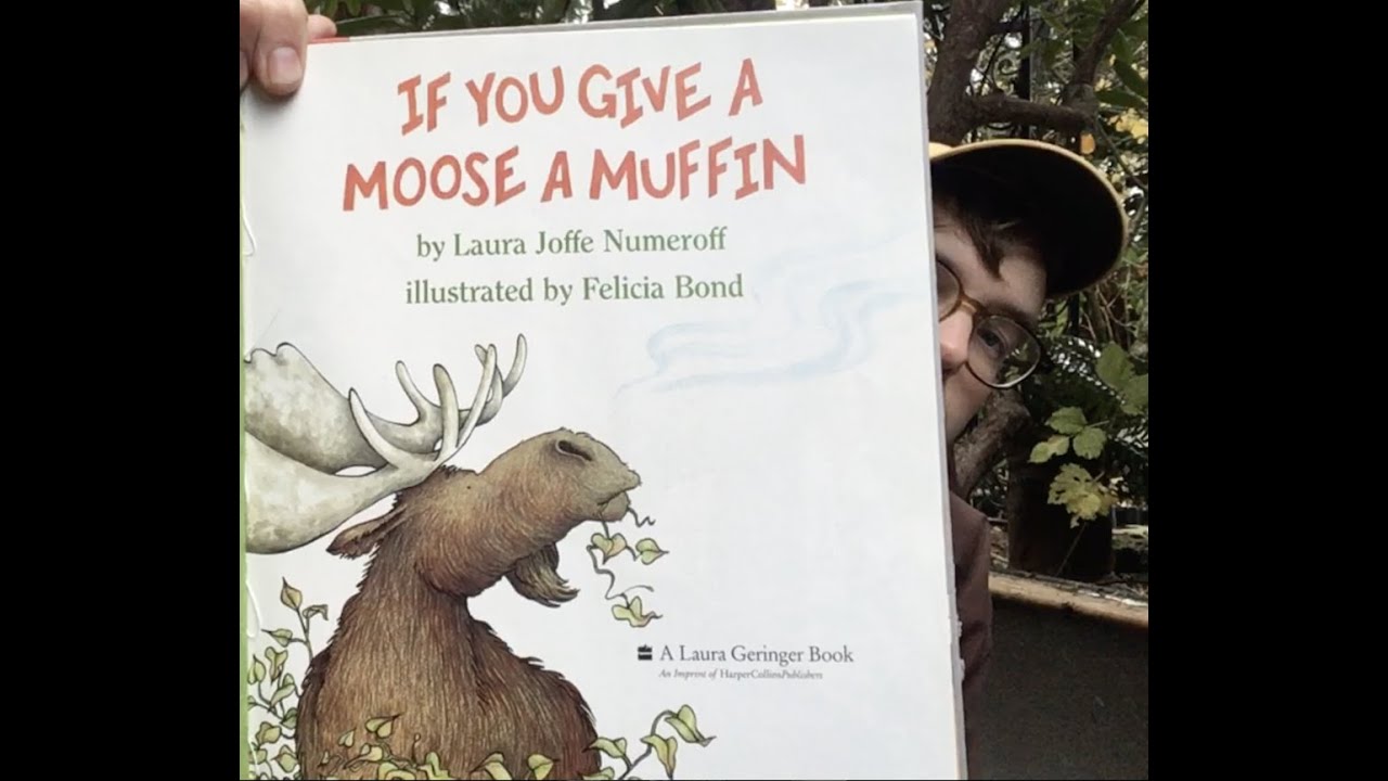 "If You Give A Moose A Muffin" by Laura Numeroff and Felicia Bond - YouTube