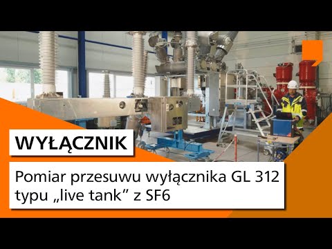 Pomiar przesuwu wyłącznika GL 312 typu „live tank” z SF6