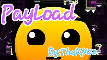 "PayLoad" By:TheRM22 | Geometry Dash [2.1]