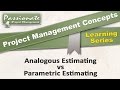 Project Management Concept #4: Analogous Estimating v Parametric Estimating