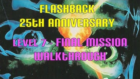 Flashback 25th Anniversary Level 7 - Final Mission Walkthrough
