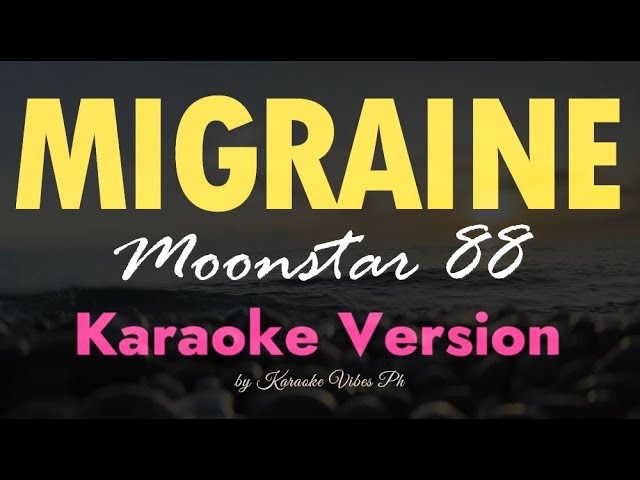 MIGRAINE -  Moonstar 88 | Karaoke