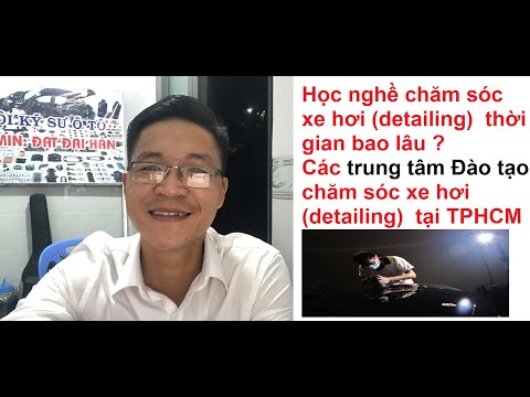 Video Học nghề chăm sóc xe hơi- thời gian bao lâu ? Và Các... - YouTube