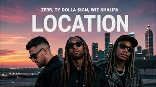 Zerb, Ty Dolla $ign, Wiz Khalifa - Location
