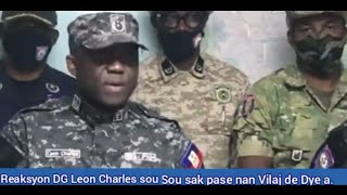 DG Leon Charles bay bilan sou sak te pase Vilaj 4 Polisye mouri 8 blese lidi yo pap fè bak