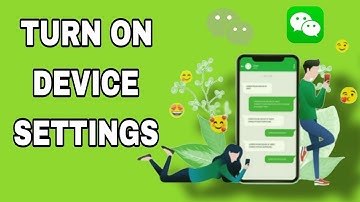 How To Turn On Device Settings On WeChat App