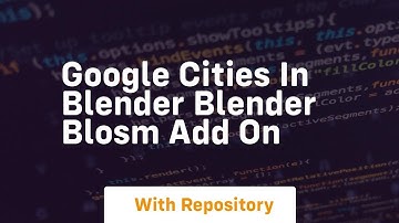 Google cities in blender blender blosm add on