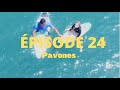 EPISODE 24 : Pavones