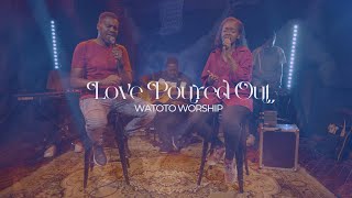 Love Poured Out // Watoto Worship // Easter Special Song Session