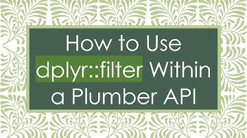 How to Use dplyr::filter Within a Plumber API