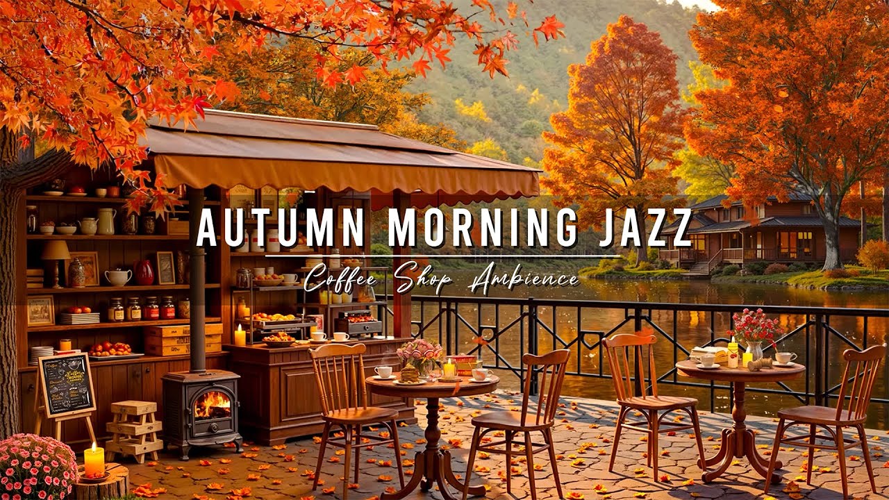 Morning Jazz Cafe Music π Autumn Coffee Shop Ambience & Smooth Jazz Background Music for Good Mood Morning Jazz Cafe Music π Autumn Coffee Shop Ambience & Smooth Jazz Background Music for Good Mood