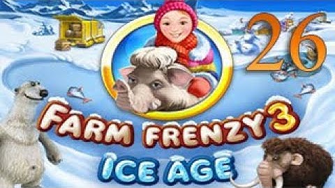 Walkthrough Farm Frenzy: Ice Age - Part 26