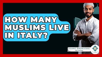 How Many Muslims Live In Italy? - Islamic Knowledge Network