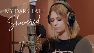 MY DARK FATE - Shivered (Official video)