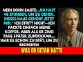 Mein Sohn Befahl Du Hast 48 Stunden, Um Deine Sachen Zu Holen Dieses Haus Gehört Jetzt Mir