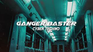 Ganger Baster - Cyber Techno (Super Blade Bass)