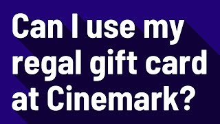 Can I use my regal gift card at Cinemark