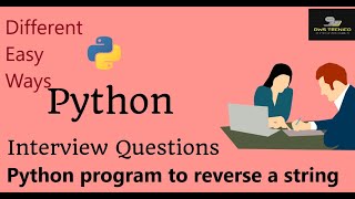 Python Interview Question 5: Python program to reverse a string || 3 Easy ways