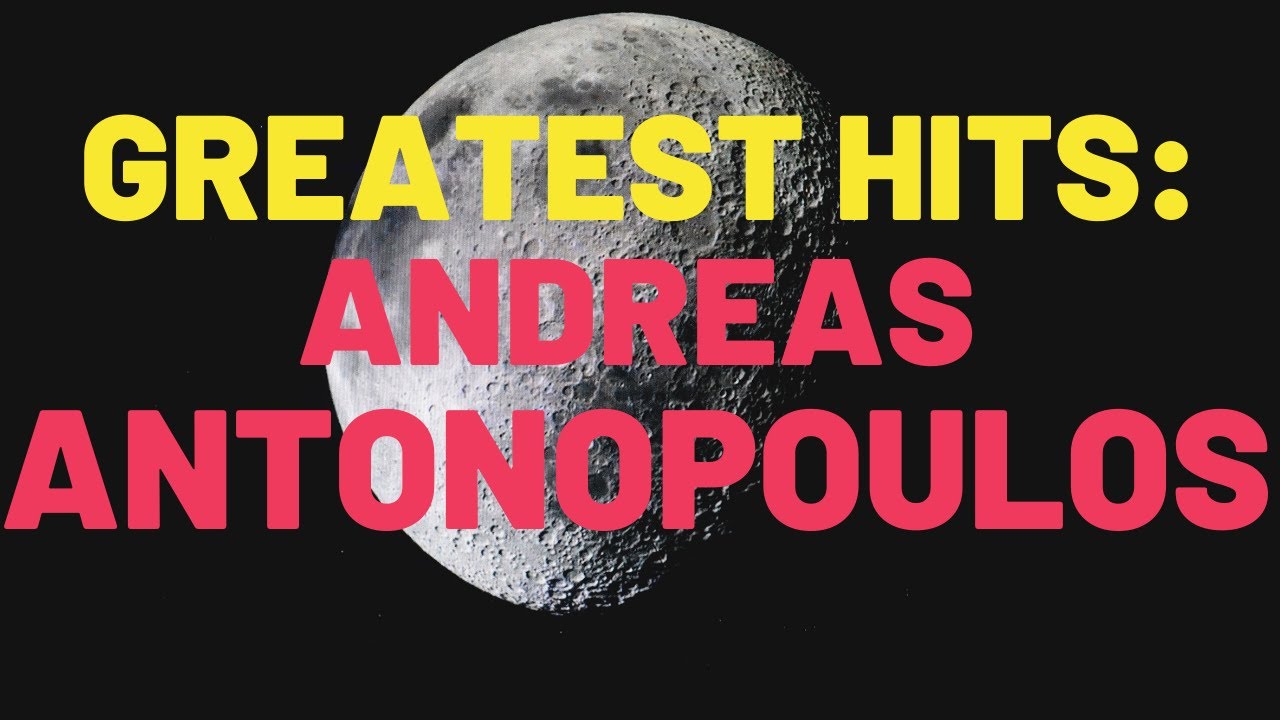 Greatest Hits: Andreas Antonopoulos