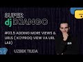 #03.5 ADDING MORE VIEWS &amp; URLs ( KO'PROQ VIEW VA URL LAR) | SUPER DJANGO DARSLARI | TIMUR KARABAEV |