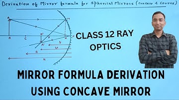 MIRROR FORMULA DERIVATION | CONCAVE MIRROR RAY OPTICS CLASS 10-12