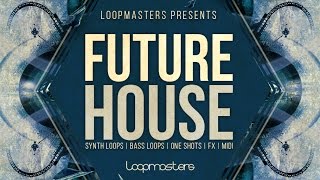 Loopmasters Present Future House - House Music Sounds Loops - Loopmasters Loopmasters Present Future House - House Music Sounds Loops - Loopmasters