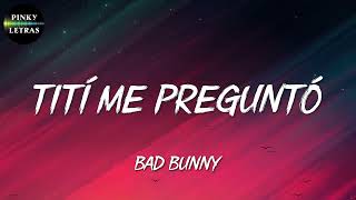  Bad Bunny - Tití Me Preguntó (Letra\Lyrics)