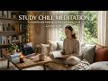 🧘 Study Chill Meditation 🎧 | Music For Productivity And Calm Background | George XMS