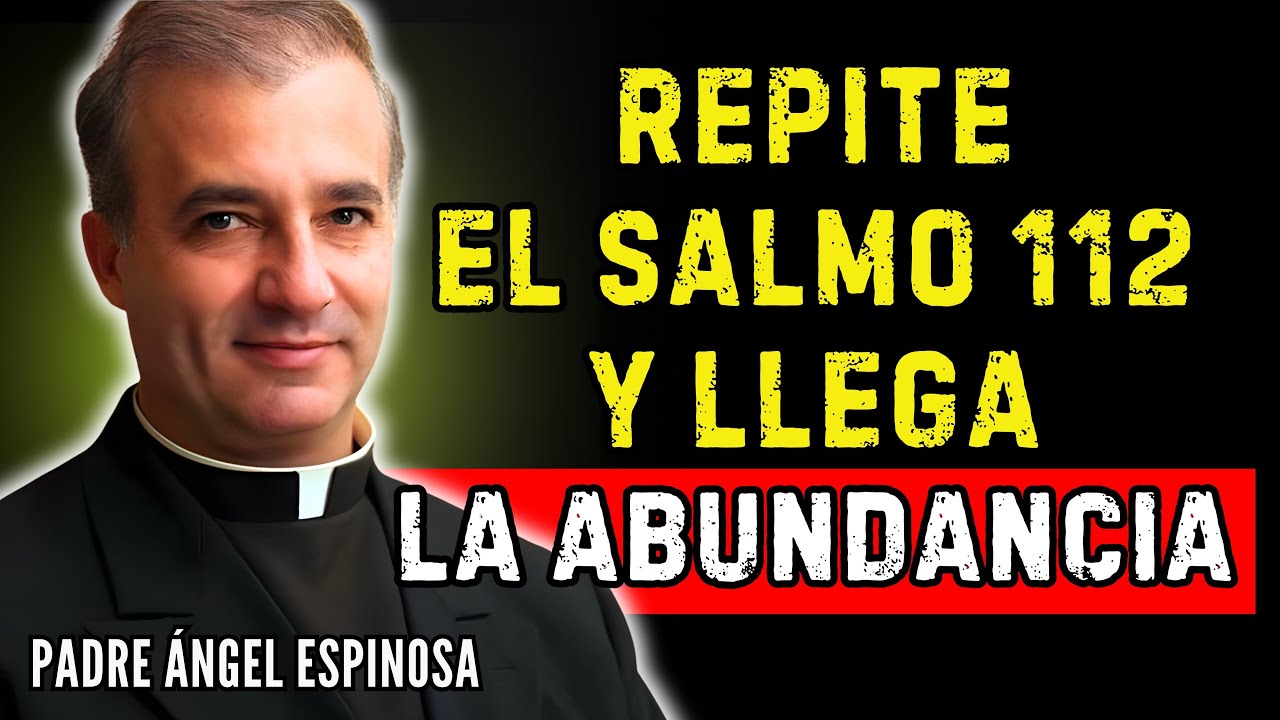REPITE ESTE SALMO Y EL DINERO LLEGARÁ A TU VIDA SIN PARAR (SALMO 112) | Padre Ángel Espinosa