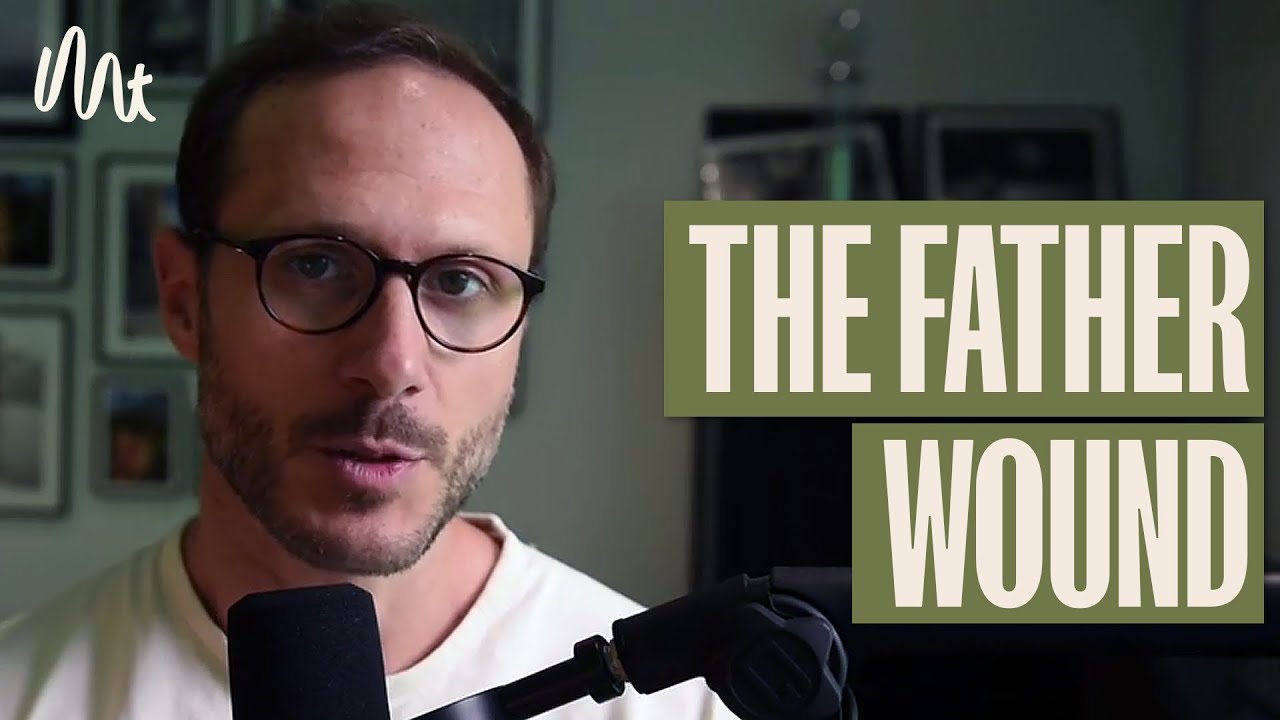 The Father Wound - How To Become The Man You're Meant To Be