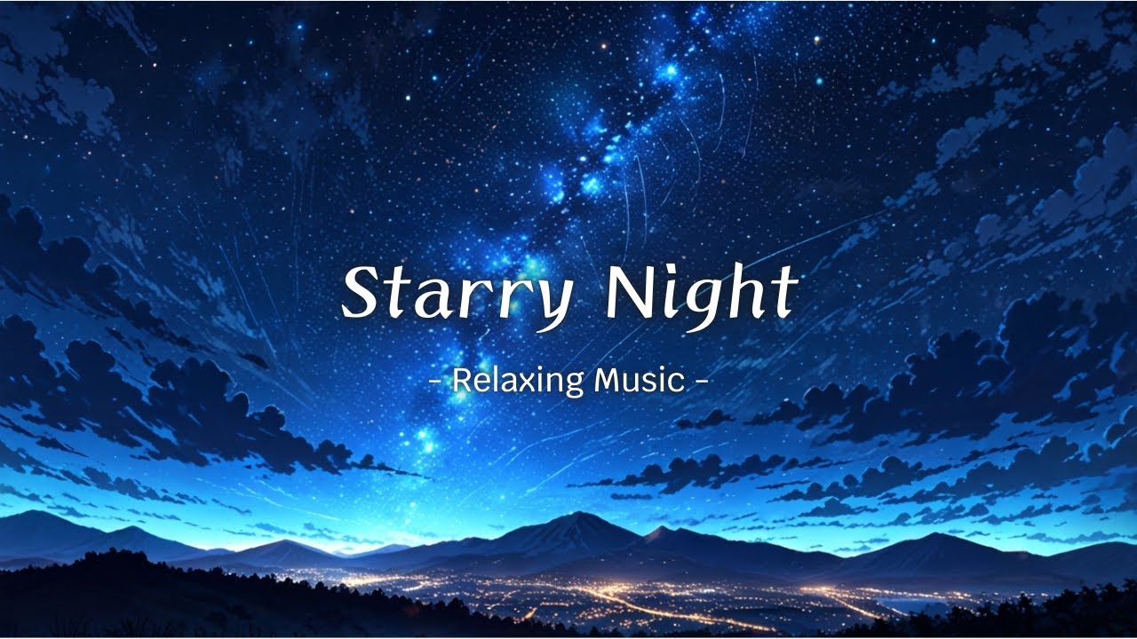 Starry Night - Relaxing Music for Sleep, Deep Relaxation, Healing - YouTube