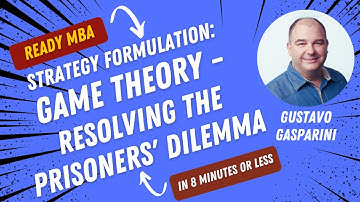 Strategy Management - Game Theory: Resolving the Prisoners Dilemma (Video #113)