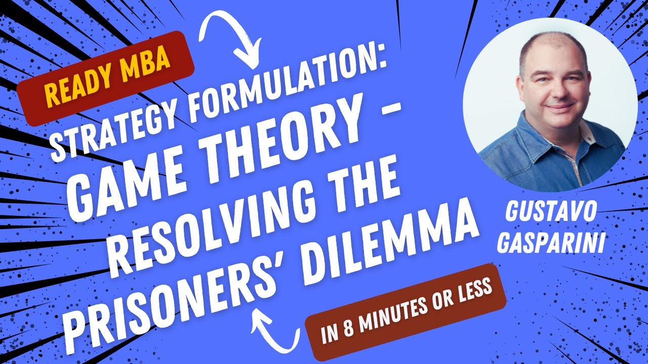 Strategy Management - Game Theory: Resolving the Prisoners Dilemma (Video 