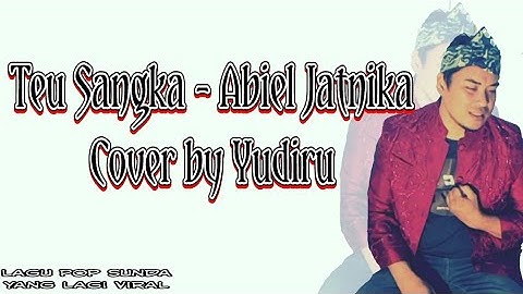 TEU SANGKA - ABIEL JATNIKA * COVER  YUDIRU - Versi Rampak kendang