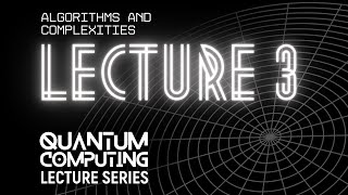 Quantum Cebu 2023 - Lecture 3: Algorithms and Complexity