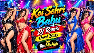 Koi Sehri Babu | Retro Bollywood Club Mix | High Bass Dance DJ Remix 2026 | The MixHub 