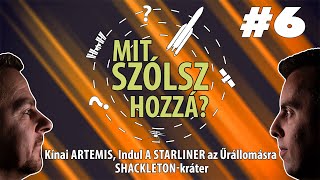 Kínai Artemis, Indul a STARLINER az Űrállomásra, Shackleton-kráter | MIT SZÓLSZ HOZZÁ? #6