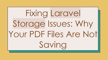Fixing Laravel Storage Issues: Why Your PDF Files Are Not Saving