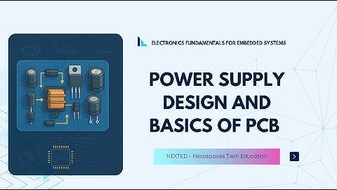 Power Supply Basics & PCB Design for Electronics and IoT