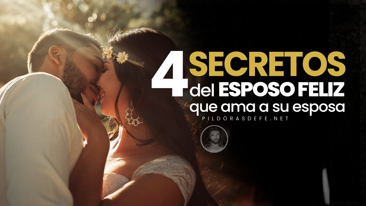 4 SECRETOS del Esposo Que es FELIZ y Ama a su Esposa - YouTube