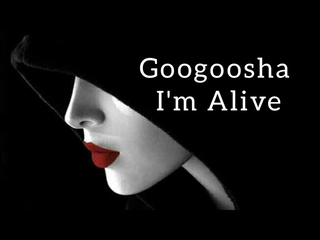 Googoosha - I'm Alive 2023 class=