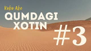 QUMDAGI XOTIN | Kobo Abe | 3-qism | #audiokitob