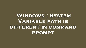 Windows : System Variable path is different in command prompt
