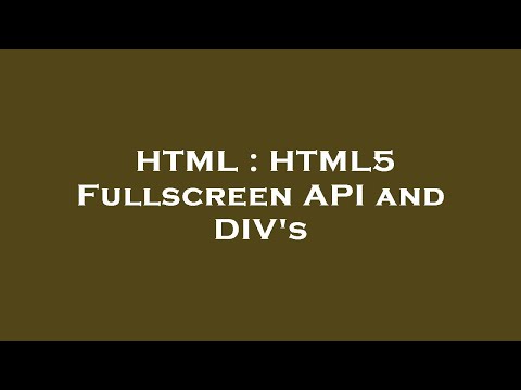HTML : HTML5 Fullscreen API and DIV's