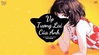 Vợ Tương Lai Của Anh ( HUVA Remix ) - Huỳnh Văn x Pittu Quyên | Nhạc Trẻ Remix Hot TikTok Hay Nhất