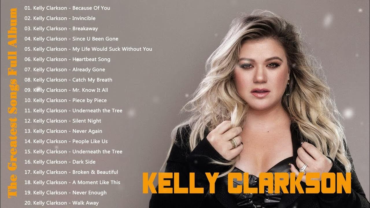 Kelly Clarkson Greatest Hits Full Album Best Songs Top 10 Hits of